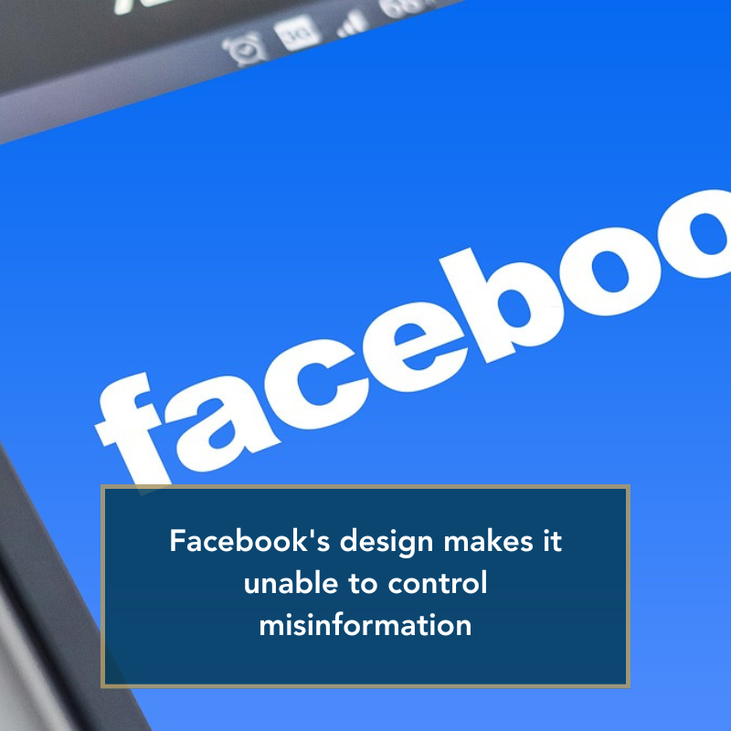 Facebook's design makes it unable to control misinformation