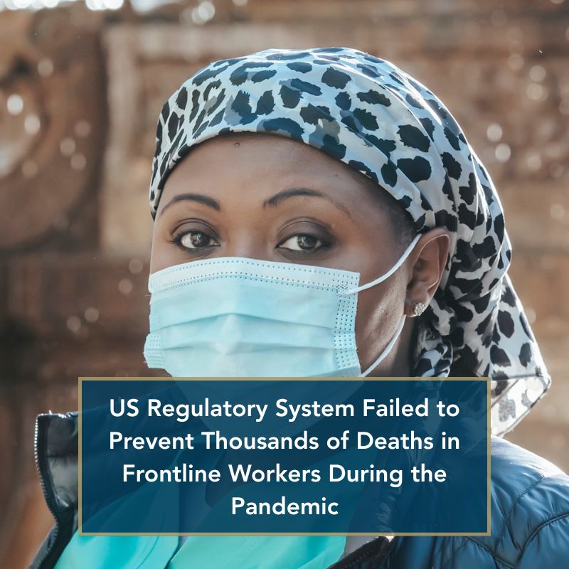US Regulatory Systems Failed to PRevent thousands of deaths in frontline workers during the pnademic