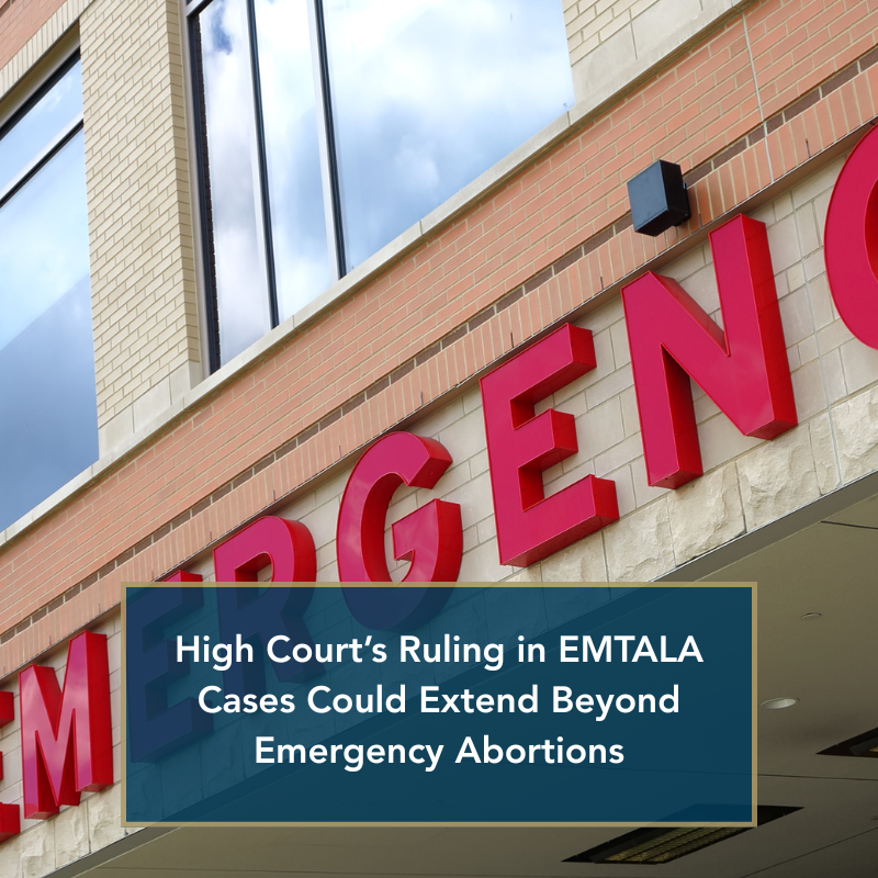 High Court's Ruling in EMTALA cases could extend beyond emergency abortions