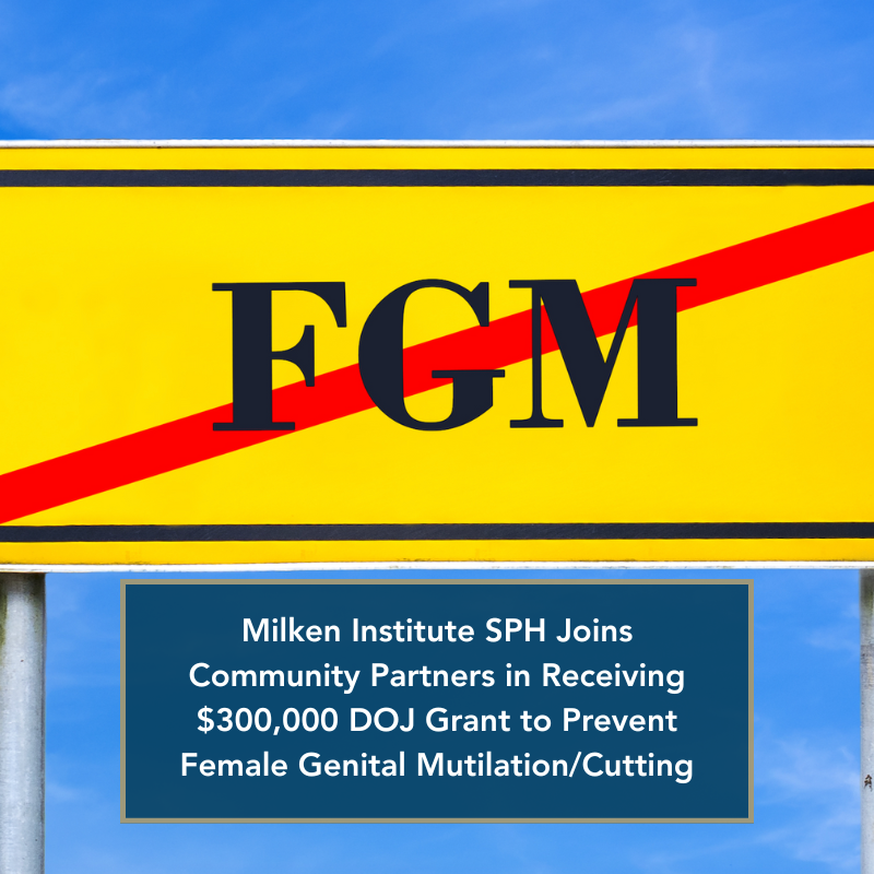 Milken Institute SPH joins community partners in receiving $300k DOJ grant to prevent female genital mutilation/cutting